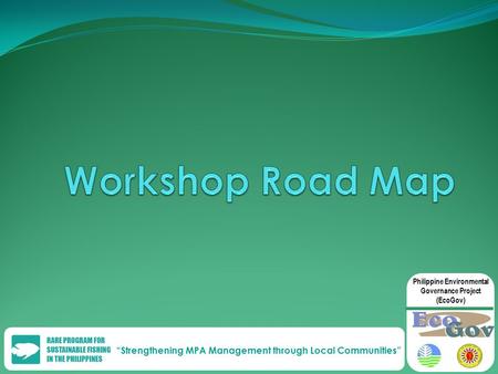 “Strengthening MPA Management through Local Communities” Philippine Environmental Governance Project (EcoGov)