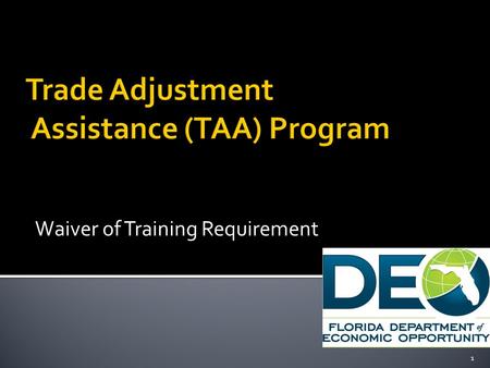 Waiver of Training Requirement 1. A Waiver of Training Requirement is issued to protect the worker’s receipt of TRA Benefits. It may be necessary to issue.