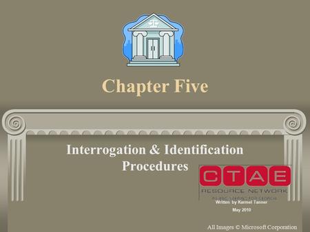 Chapter Five Interrogation & Identification Procedures All Images © Microsoft Corporation Written by Karmel Tanner May 2010.