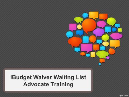 iBudget Waiver Waiting List Advocate Training