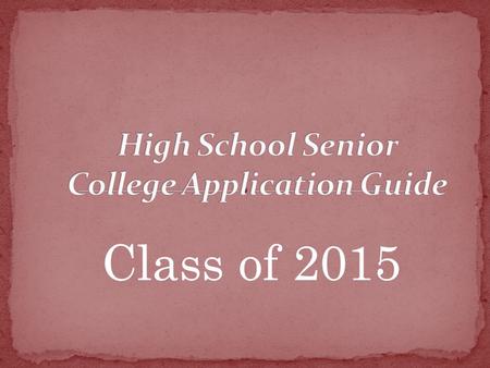 Class of 2015. Where do you sign-up for college visits the day-of? What does “GPA” stand for? Which is legally binding? Early Action –or- Early Decision.