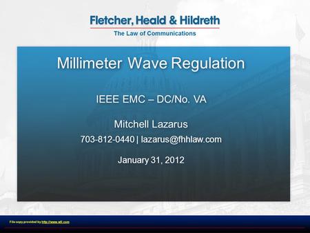 Millimeter Wave Regulation IEEE EMC – DC/No. VA Mitchell Lazarus 703-812-0440 | January 31, 2012 Millimeter Wave Regulation IEEE EMC.