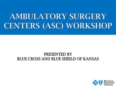 TODAY'S PRESENTERS  Janne Denton Contract Consultant & Specialty Provider Rep, Institutional Relations, Blue Cross and Blue Shield of Kansas  Connie.