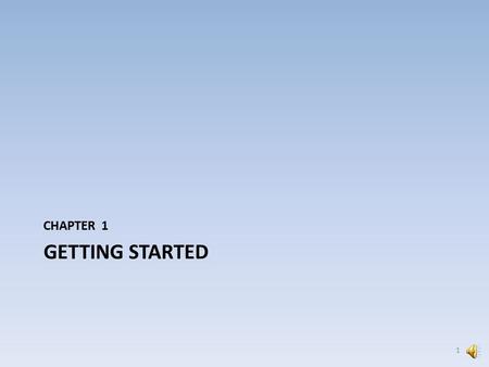 GETTING STARTED CHAPTER 1 1 Prepare Your Documents Initiating Document – One of the following: – Complaint – Notice of Removal – Application to Proceed.