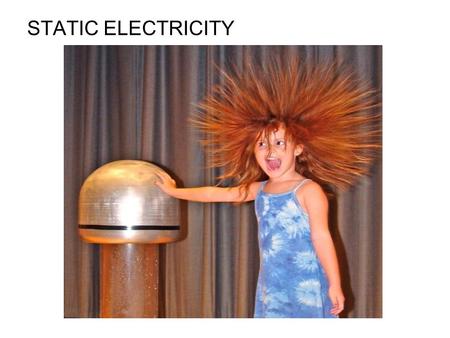 STATIC ELECTRICITY.