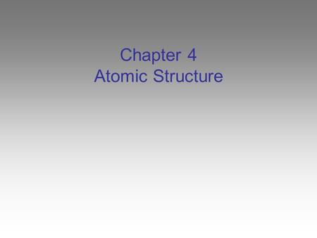 Chapter 4 Atomic Structure