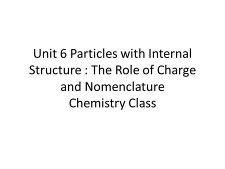 Objectives 1. Describe the evidence that supports the idea that particles have a property we call charge. 2. Use the Thomson model of the atom to account.