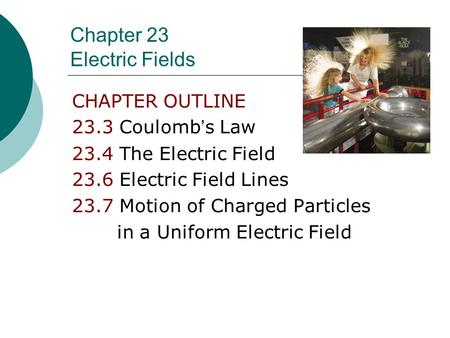 Chapter 23 Electric Fields