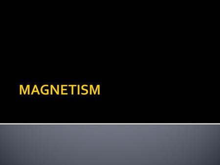  More than 2000 years ago – Greeks discovered a rock that was attracted to materials that contained iron.  MAGNETITE was this rock.