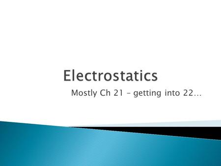 Mostly Ch 21 – getting into 22…. Three pithballs are suspended from thin threads. Various objects are then rubbed against other objects (nylon against.