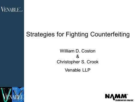 1 Strategies for Fighting Counterfeiting William D. Coston & Christopher S. Crook Venable LLP.