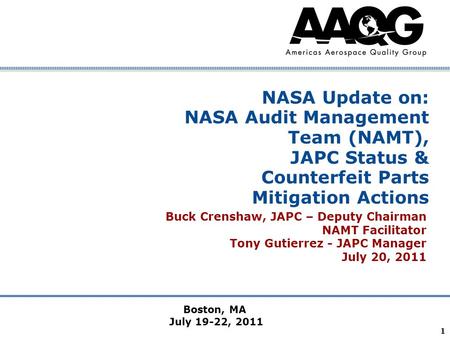 Company Confidential 1 NASA Update on: NASA Audit Management Team (NAMT), JAPC Status & Counterfeit Parts Mitigation Actions Buck Crenshaw, JAPC – Deputy.