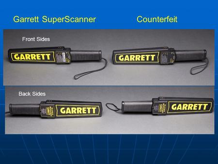 Garrett SuperScannerCounterfeit Front Sides Back Sides.