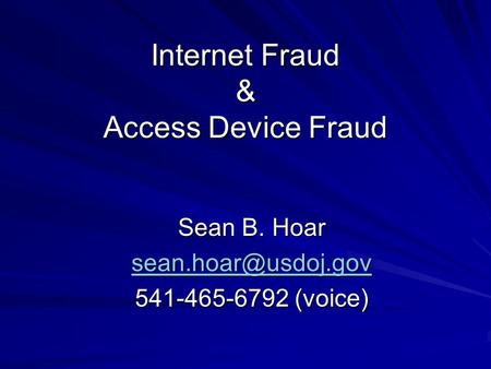 Internet Fraud & Access Device Fraud