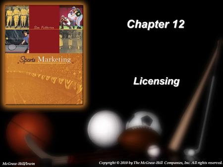 12-1 Chapter 12 Licensing Copyright © 2010 by The McGraw-Hill Companies, Inc. All rights reserved. McGraw-Hill/Irwin.