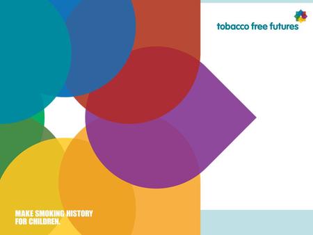 A compelling case for joint action on tobacco use and smoking in Blackpool Andrea Crossfield, Director Tobacco Free Futures.