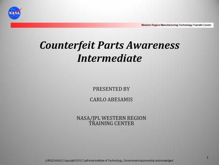 Western Region Manufacturing Technology Transfer Center 1 (URS234042) Copyright 2012 California Institute of Technology. Government sponsorship acknowledged.