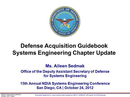 NDIA 15 th Annual SE Conference October 2012 | Page-1 Distribution Statement A – Approved for public release by OSR on 10/09/2012, SR Case # 13-S-0078.