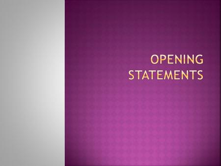  Your side’s version of “what really happened”  Logical  Fit the legal requirements of the claims or defenses  Be simple to understand  Be consistent.