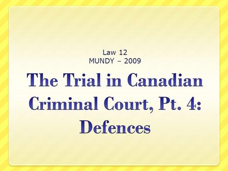 The Trial in Canadian Criminal Court, Pt. 4: Defences