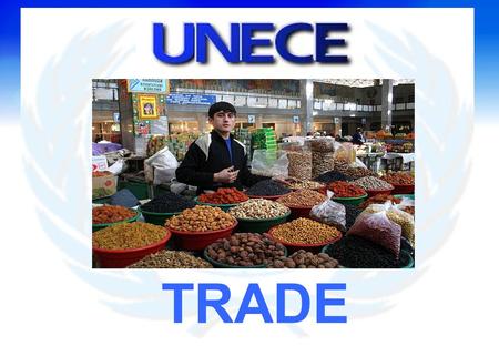 TRADE. Bringing Practical Tools To Trade Development and Integration In Europe, the Caucasus and Central Asia.