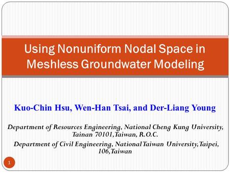 Kuo-Chin Hsu, Wen-Han Tsai, and Der-Liang Young Department of Resources Engineering, National Cheng Kung University, Tainan 70101, Taiwan, R.O.C. Department.