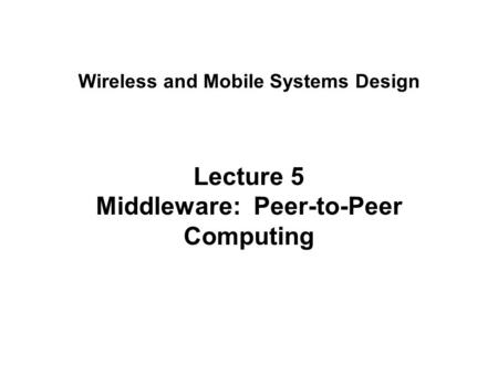 Lecture 5 Middleware: Peer-to-Peer Computing