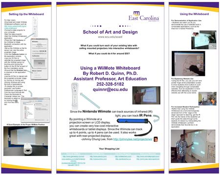 November 9, 2011 School of Art and Design www.ecu.edu/soad/ Setting Up the Whiteboard Using the Whiteboard Using a WiiMote Whiteboard By Robert D. Quinn,