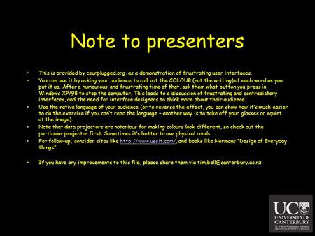 Note to presenters This is provided by csunplugged.org, as a demonstration of frustrating user interfaces. You can use it by asking your audience to call.