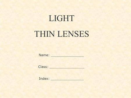 LIGHT THIN LENSES Name: ________________ Class: _________________