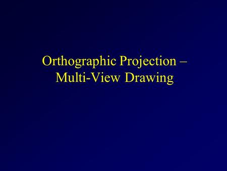 Orthographic Projection – Multi-View Drawing