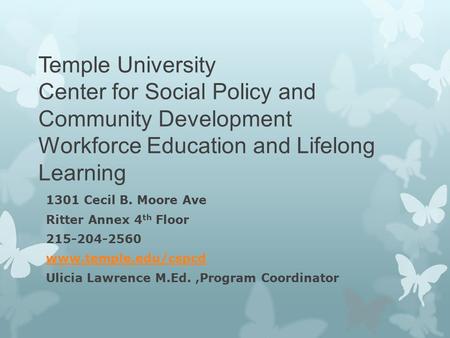 Temple University Center for Social Policy and Community Development Workforce Education and Lifelong Learning 1301 Cecil B. Moore Ave Ritter Annex 4 th.