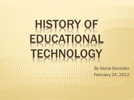 By Gloria Gonzalez February 24, 2012. “Is the study and ethical practice of facilitating learning and improving performance creating, using and managing.