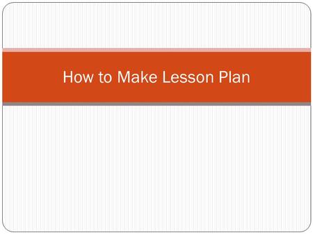 How to Make Lesson Plan.