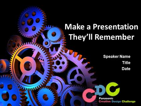 Speaker Name Title Date Make a Presentation They’ll Remember.