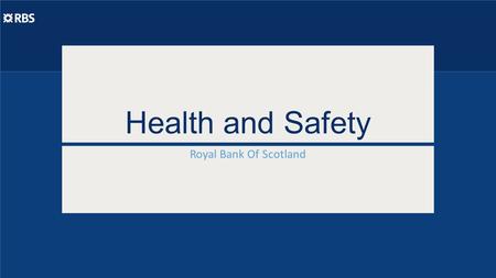 Health and Safety Royal Bank Of Scotland. The Workplace How many people are expected to work in the room? Are the chairs suitable? What are the state.