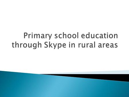  Currently in rural areas most of the schools are suffering from huge shortfall of teachers.  The educated urban teaching staff is not interested to.