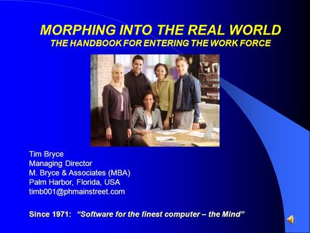 Tim Bryce Managing Director M. Bryce & Associates (MBA) Palm Harbor, Florida, USA Since 1971: “Software for the finest computer.