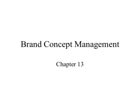 Brand Concept Management Chapter 13. Brand Benefits Functional - intrinsic advantage (Head & Shoulders eliminates my dandruff) Symbolic - extrinsic advantage.