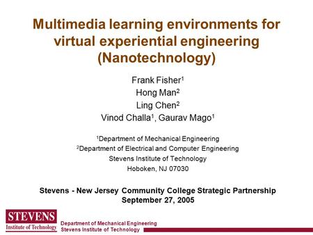 Department of Mechanical Engineering Stevens Institute of Technology Multimedia learning environments for virtual experiential engineering (Nanotechnology)