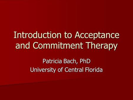 Introduction to Acceptance and Commitment Therapy