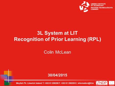 Moylish Pk. Limerick Ireland T. +353 61 208208 F. +353 61 208209 E. 30/04/2015 3L System at LIT Recognition of Prior Learning (RPL)