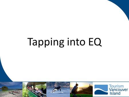 Tapping into EQ. EQ… Is about your customers Helps you understand who they are Helps you understand what appeals to them Helps you understand how to speak.