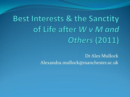 Best Interests & the Sanctity of Life after W v M and Others (2011)