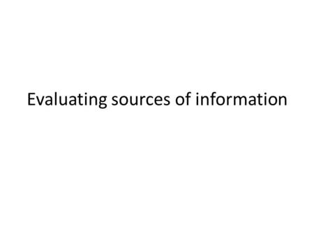 Evaluating sources of information