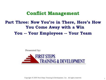 Copyright © 2009 First Steps Training & Development, Inc. All rights reserved. Copyright © 2008 First Steps Training & Development, Inc. All rights reserved.