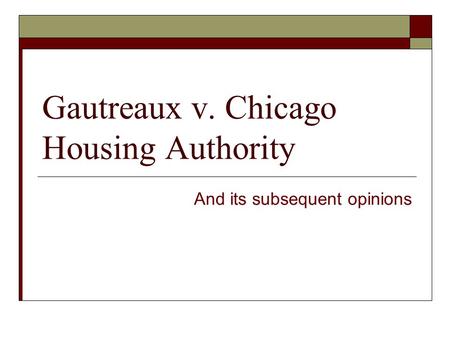 Gautreaux v. Chicago Housing Authority And its subsequent opinions.