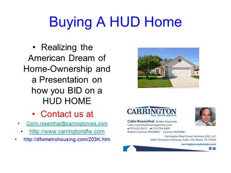 Buying A HUD Home Realizing the American Dream of Home-Ownership and a Presentation on how you BID on a HUD HOME Contact us at