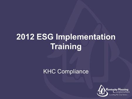 2012 ESG Implementation Training KHC Compliance. What is Compliance Monitoring?