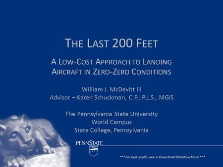 T HE L AST 200 F EET William J. McDevitt III Advisor – Karen Schuckman, C.P., P.L.S., MGIS The Pennsylvania State University World Campus State College,